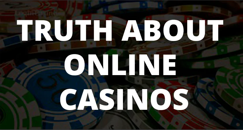The whole truth about online casinos